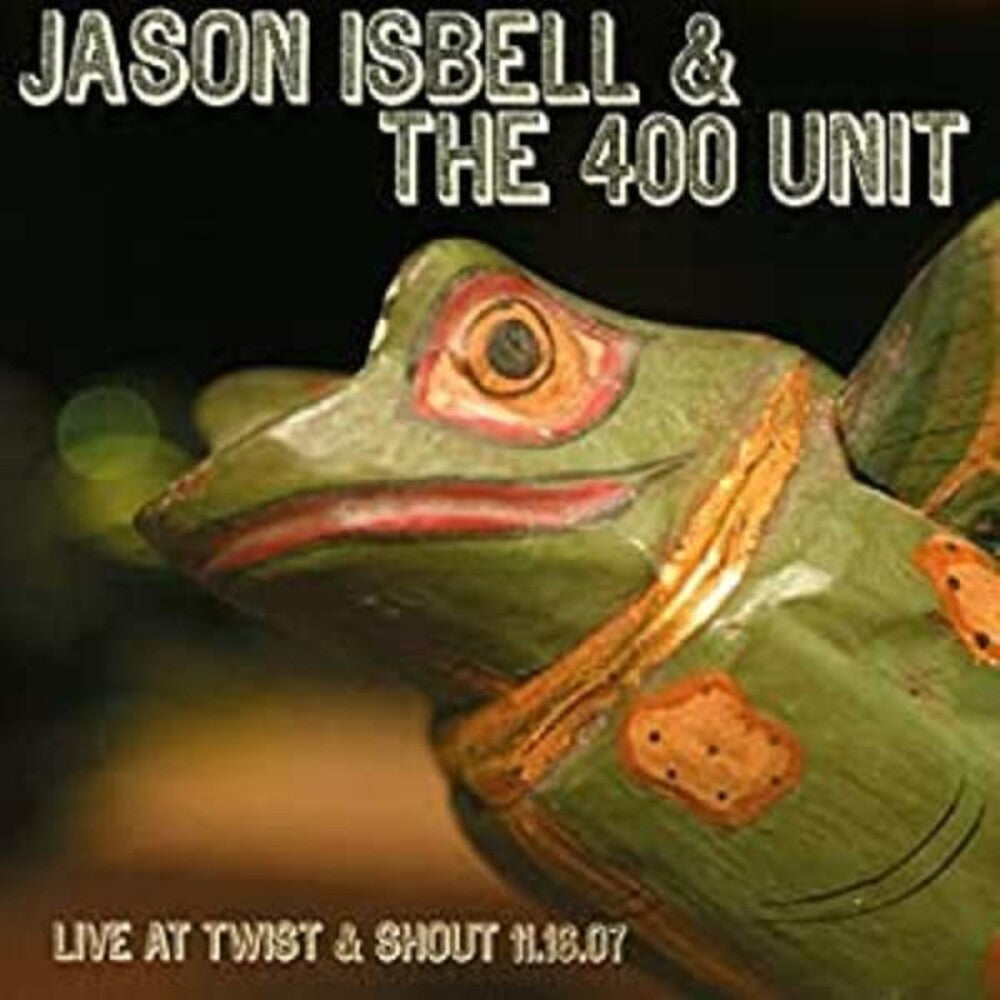 Jason Isbell - Live From Twist & Shout 11.16.07 [CD] [New CD]