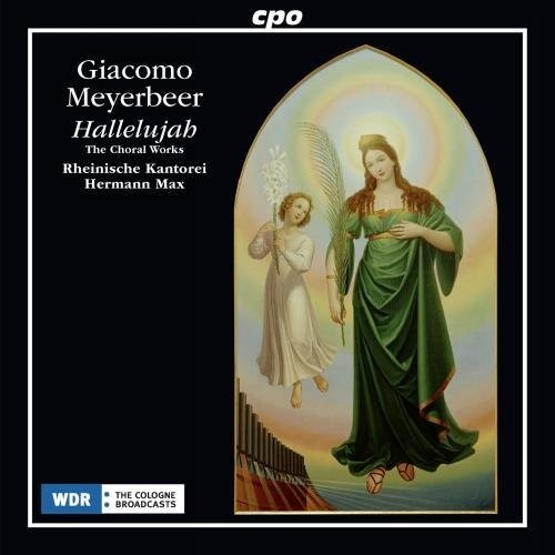 Meyerbeer / Kantorei / Max - Giacomo Meyerbeer: Hallelujah / Choral Works Music CD