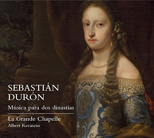 Duron / La Grande Chapelle / Albert Recasens - Sebastian Duron: Music for Two Dynasties [CD]