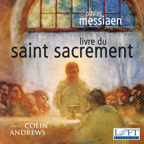 Colin Andrews - Olivier Messiaen: Livre du Saint Sacrement [2 CD]
