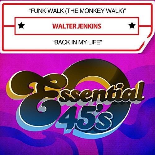 Walter Jenkins - Funk Walk (The Monkey Walk) / Back In My Life [Digital 45]