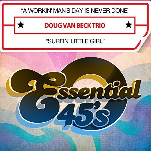 Doug Van Beck Trio - Workin' Man's Day Is Never Done / Surfin' Little Music CD