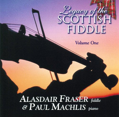 Fraser/Machlis - Legacy Of The Scottish Fiddle, Vol. 1: Classic Tunes Of Fire & Grace [CD]