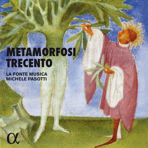 La Fonte Musica / Michele Pasotti - Metamorfosi Trecento Music CD