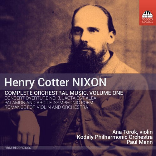 Ana Török - Henry Cotter Nixon: Complete Orchestral Music, Vol. 1 [CD]