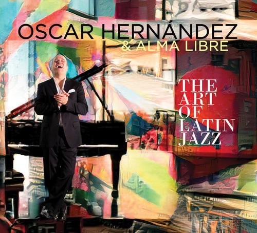 Oscar Hernandez / Libre,Alma - Art Of Latin Jazz [CD]