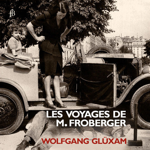 Froberger / Gluxam - Les Voyages de M. Froberger [CD]