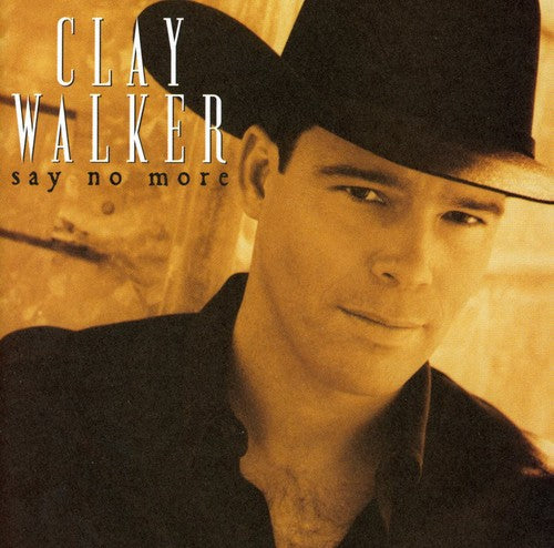 Clay Walker - Say No More [CD]