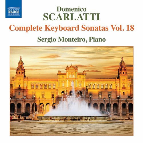 Scarlatti / Monteiro - Domenico Scarlatti: Complete Keyboard Sonatas Vol 18 Music CD