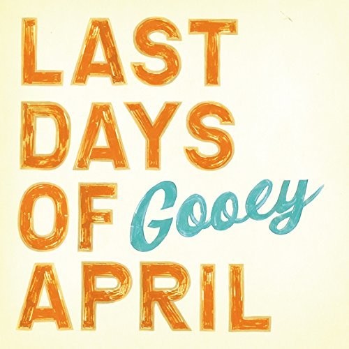 Last Days Of April - Gooey Music CD