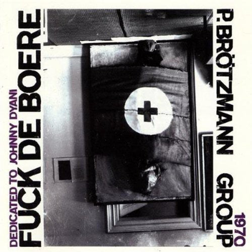 Peter Brotzmann - Fuck de Boere 1968-1970 [CD]