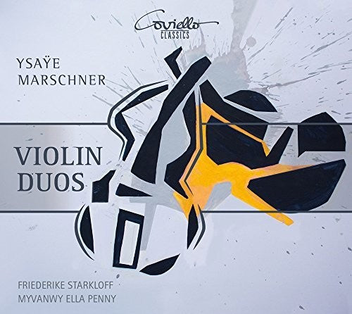 Marschner / Ysaye / Starkloff / Penny - Ysaye & Marschner: Violin Duos Music CD