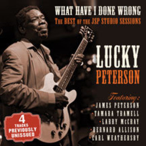 Lucky Peterson - What Have I Done Wrong: Best Of The Jsp Sessions [CD]