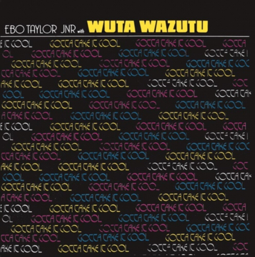 Ebo Taylor Jr / Wuta Wazutu - Gotta Take It Cool Music CD