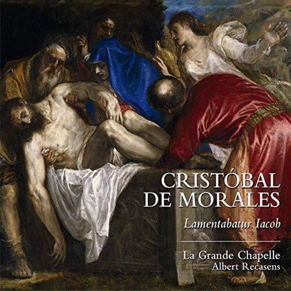 Morales / Grande Chapelle / Recasens - Lamentabatur Iacob [CD]