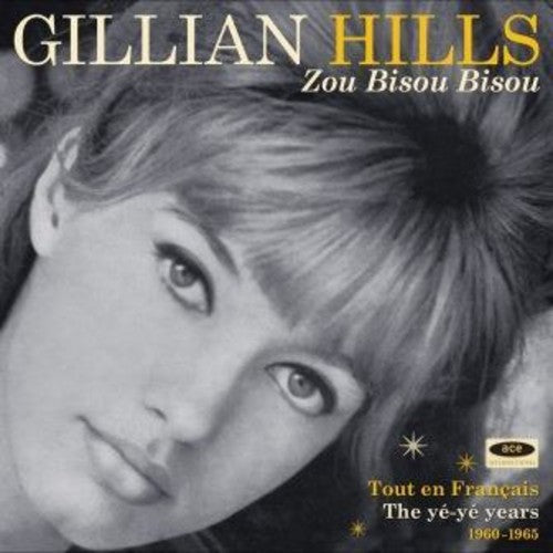 Gillian Hills - Zou Bisou Bisou: Tout En Francais The Ye Ye Years [CD] [New CD]