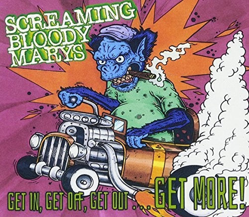 Screaming Bloody Marys - Get In Get Off Get Out... Get More [CD]
