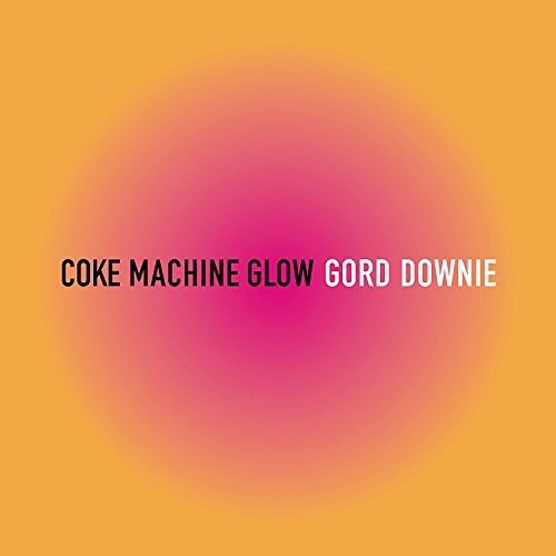 Gord Downie - Coke Machine Glow [CD]