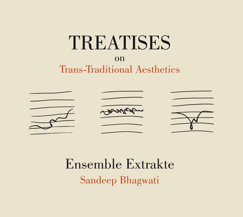 Bhagwati / Ensemble Extrakte - Treatises on Trans & Traditional Aesthetics [CD]