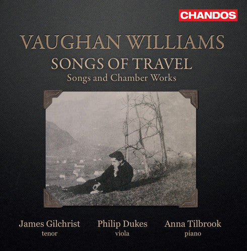 Williams / Gilchrist / Tilbrook - Songs of Travel / Songs & Chamber Works Music CD