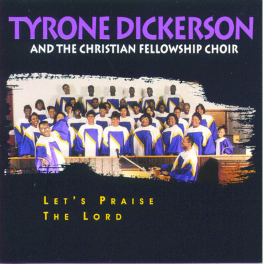 Tyrone Dickerson & The Christian Fellowship Choir - Let's Praise the Lord [CD]