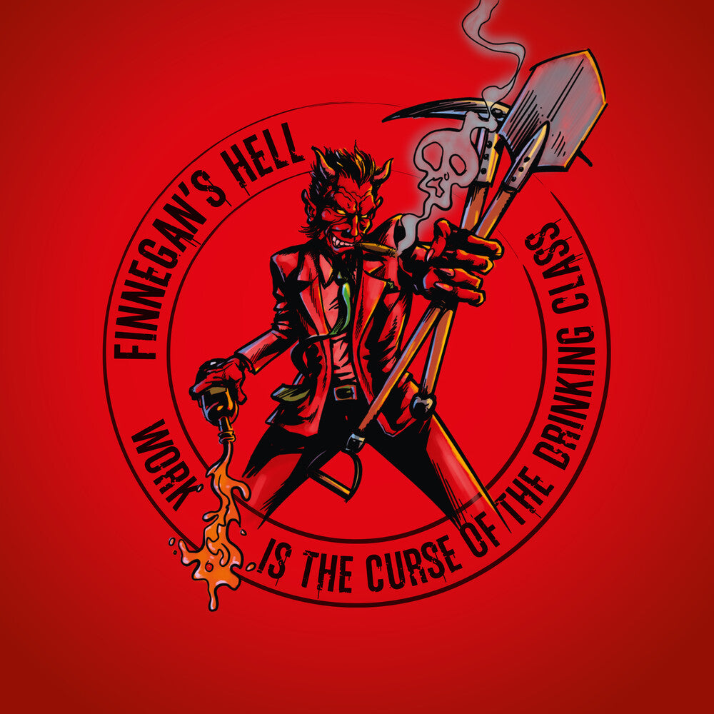 Finnegans Hell - Work Is The Curse Of The Drinking Class [Digipak]