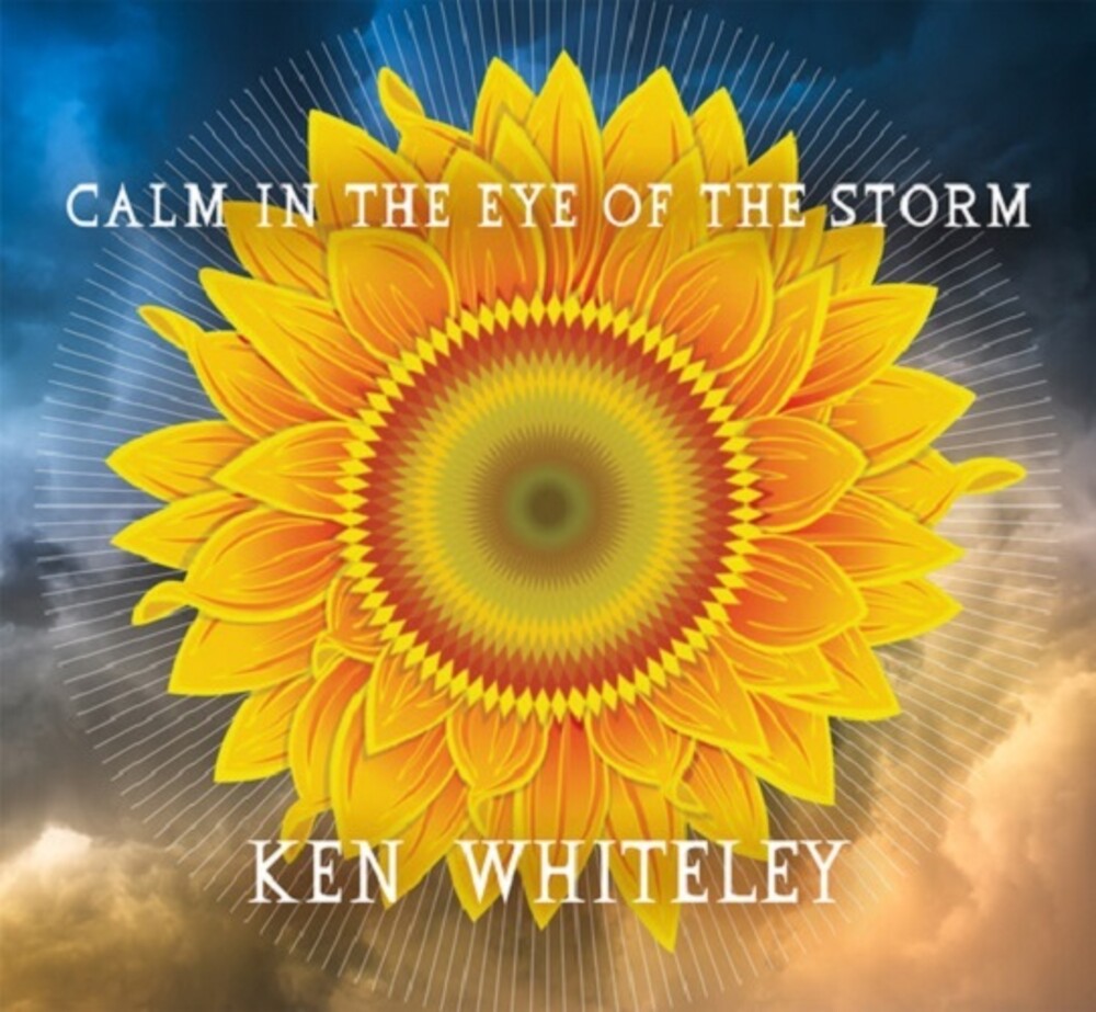 Ken Whiteley - Calm in the Eye of the Storm [CD]