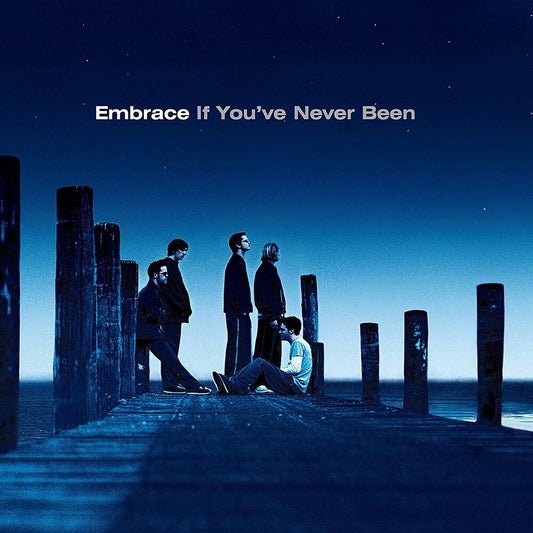 Embrace - If You’ve Never Been [LP] [New Vinyl]