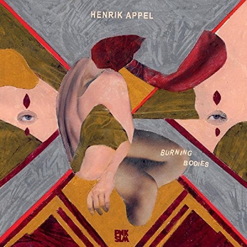 Henrik Appel - Burning Bodies [LP] Vinyl Record