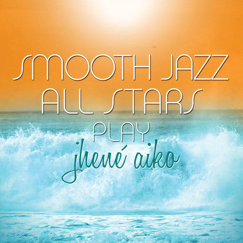 Smooth Jazz All Stars - Smooth Jazz All Stars Play Jhene Aiko [CD]
