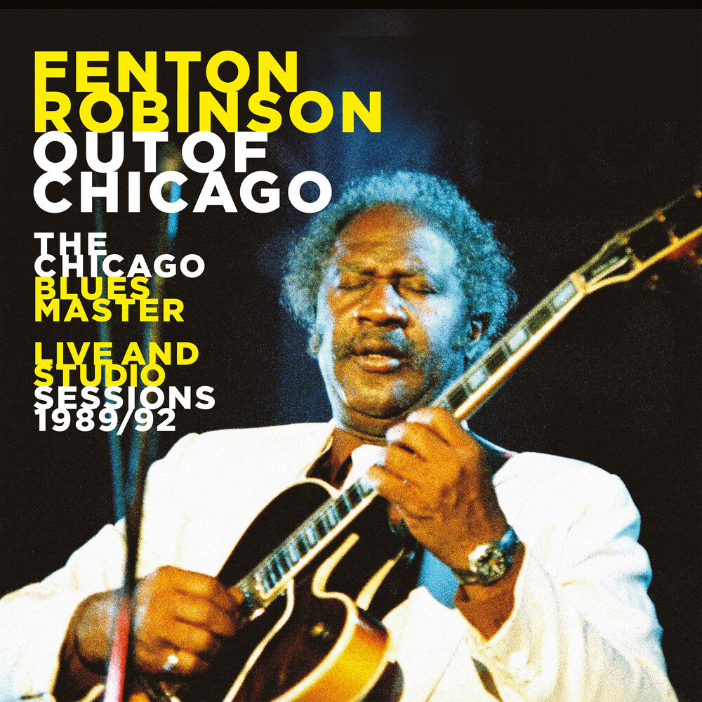 Fenton Robinson - Out Of Chicago: The Chicago Blues Master Live [CD]