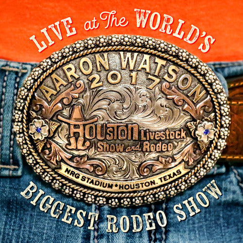 Aaron Watson - Live At The World's Biggest Rodeo Show Music CD