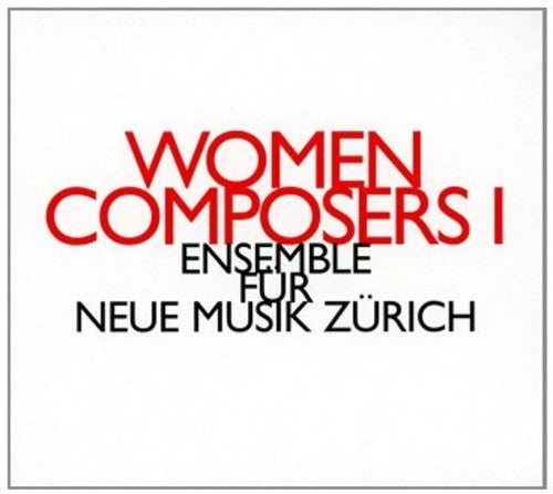 Ensemble für Neue Musik Zürich - Women Composers [CD]