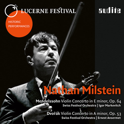 NATHAN MILSTEIN - Lucerne Festival Historic Performances: Nathan Milstein (Mendelssohn & Dvorak: Violin Concertos) [Live]