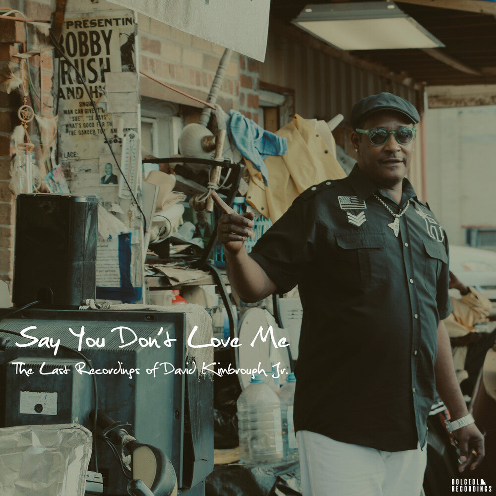 David Kimbrough Jr - Say You Don't Love Me: The Last Recordings of David Kimbrough Jr. [LP] Vinyl Record