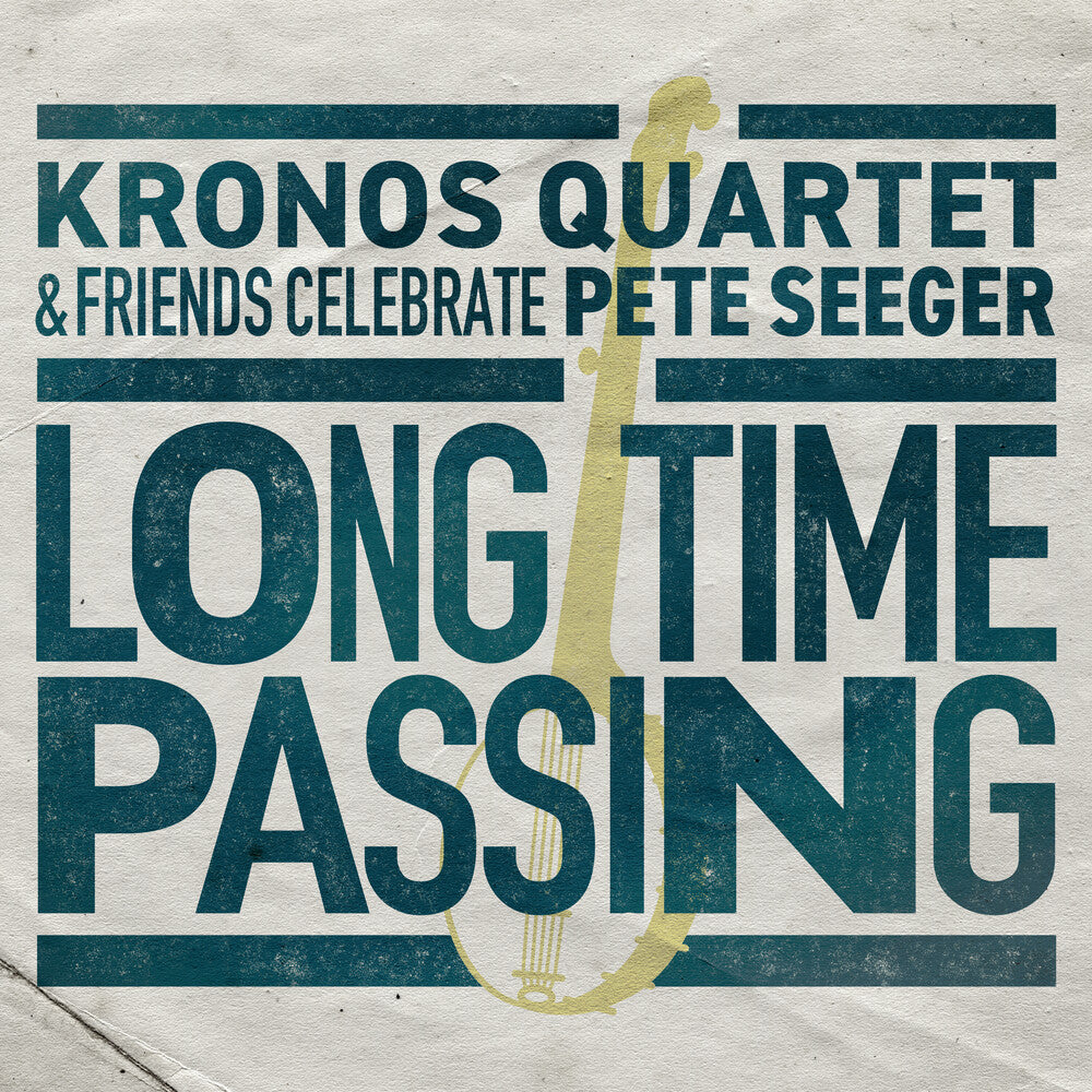 The Kronos Quartet - Long Time Passing: Kronos Quartet and Friends Celebrate Pete Seeger [2LP] Vinyl Record