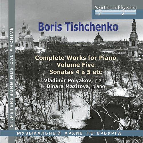 Vladimir Polyakov / Mazitova,Dinara - Boris Tishchenko Complete Piano Vol.5: Piano Sonatas 4 5 / Invasion Music CD
