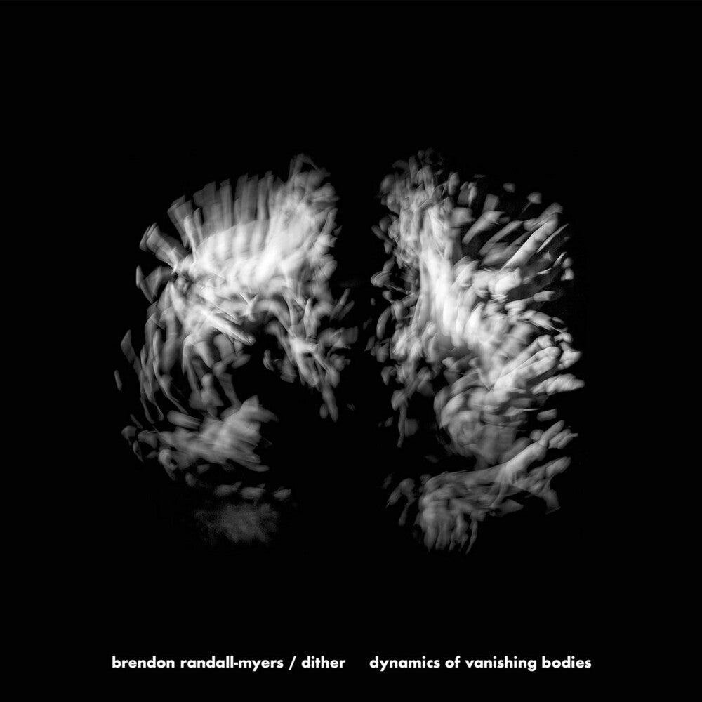 Randall-Myers / Dither - Dynamics of Vanishing Bodies [CD]