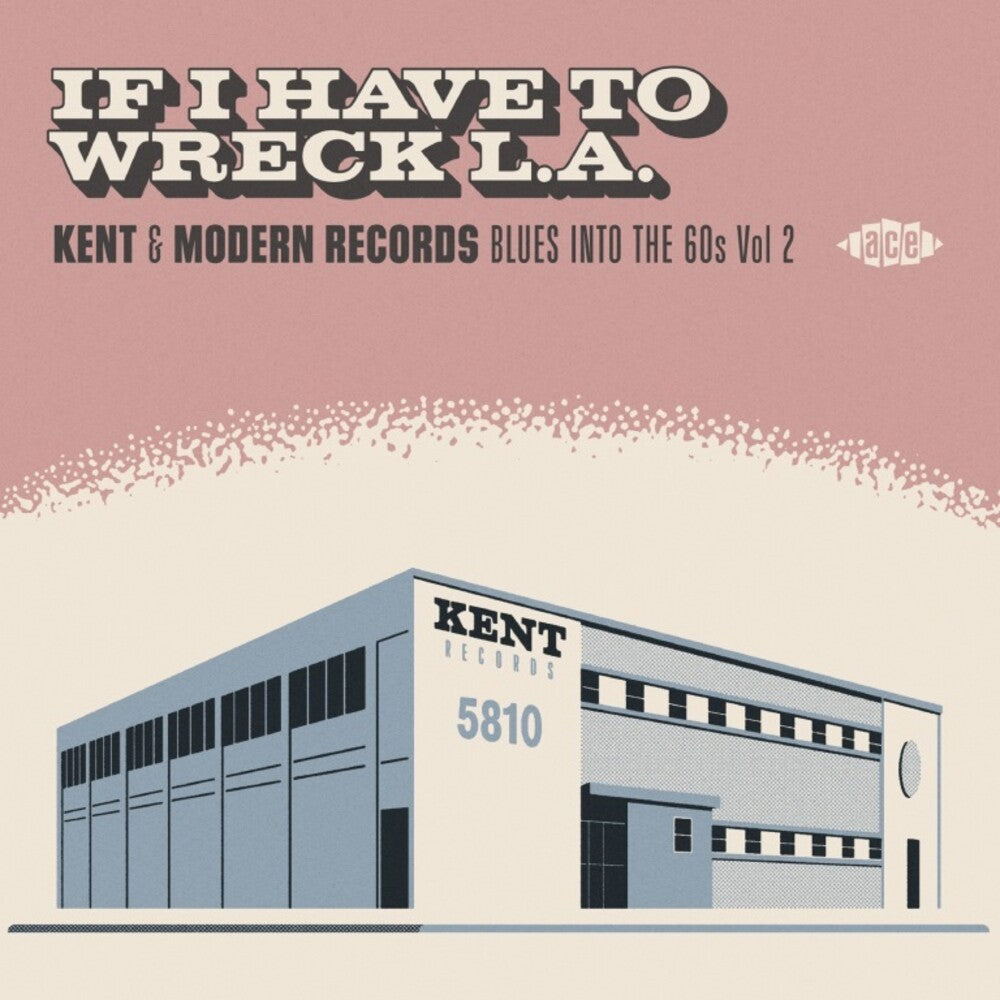 If I Have To Wreck La Kent & Modern Records Blues - If I Have To Wreck L.A.: Kent & Modern Records Blues Into The 60s Vol2 / Various [CD]