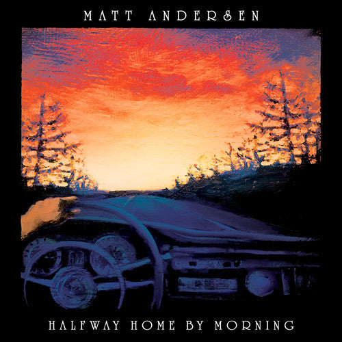 Matt Andersen - Halfway Home By Morning [2LP] [New Vinyl]