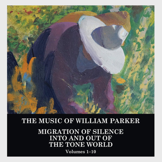 William Parker - Migration of Silence Into and Out of The Tone World (Volumes 1-10) [CD] [New CD]