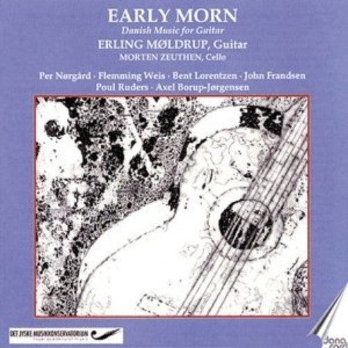 Moldrup / Borup-Jorgensen / Ruders / Zeuthen - Early Morn: Danish Guitar Music Music CD
