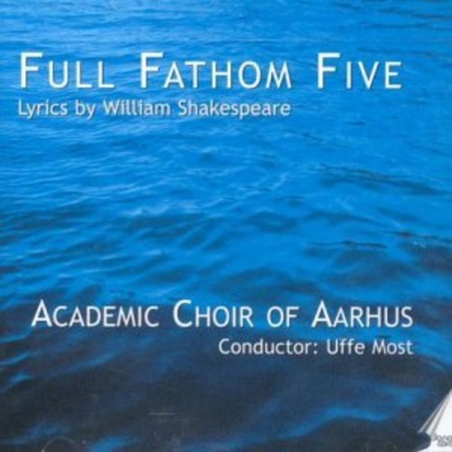 Lindberg / Most / Academic Choir Of Aarhus / Lutz - Full Fathom Five: Lyrics By William Shakespeare [CD]