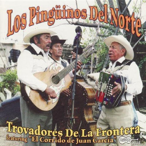 Los Pinguinos Del Norte - Trovadores de la Frontera Music CD