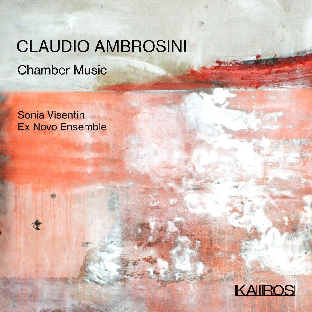 Sonia Visentin  & Ex Novo Ensemble - Claudio Ambrosini: Chamber Music [CD]