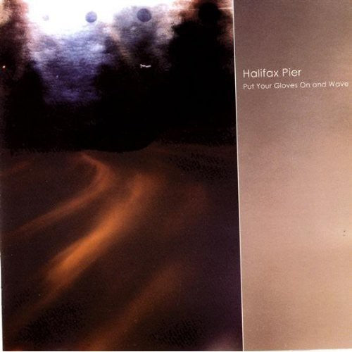 Halifax Pier - Put Your Gloves On and Wave [CD]