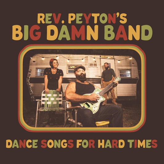 Reverend Peyton's Big Damn Band - Dance Songs For Hard Times [LP] [New Vinyl]