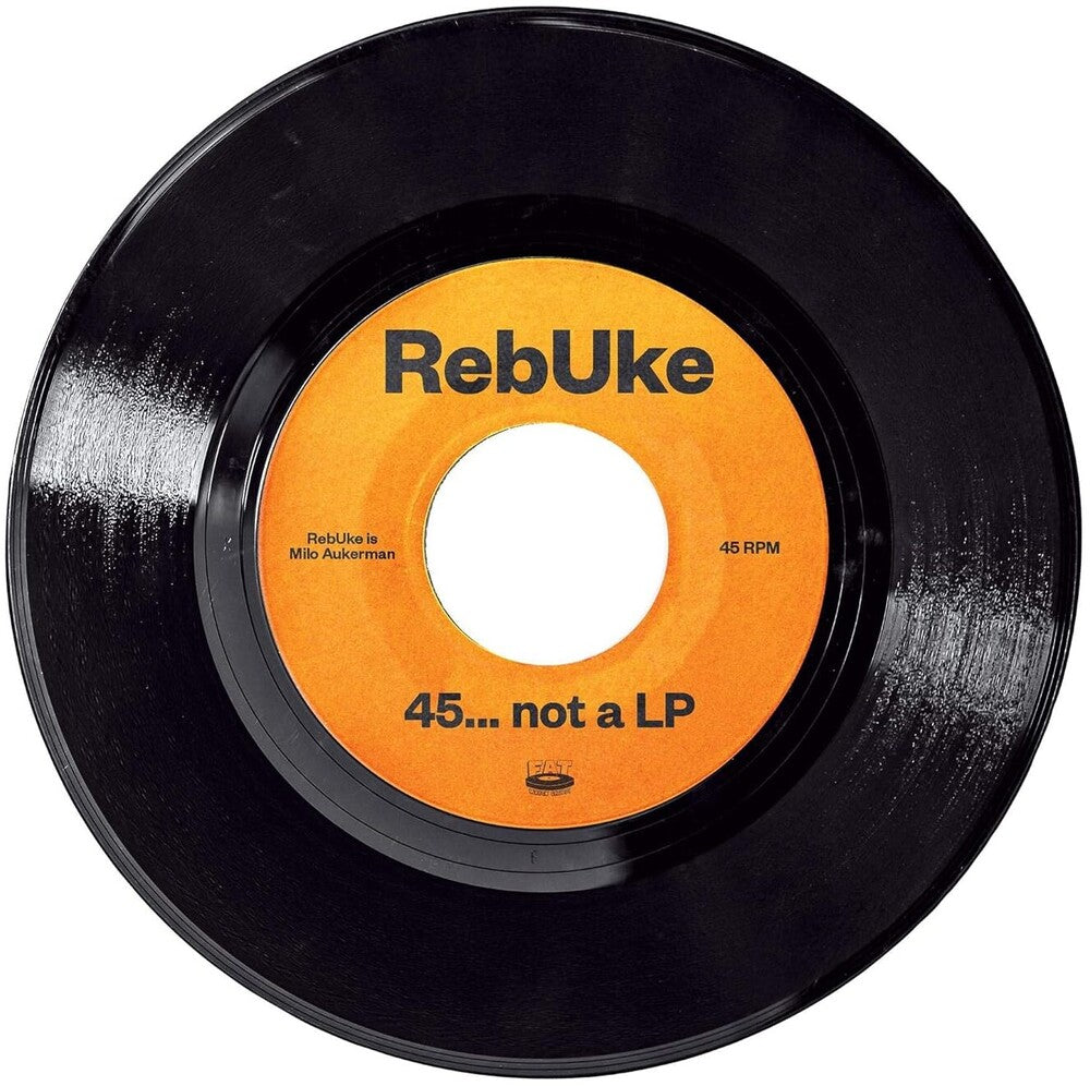 Rebuke - 45...Not A Lp [7" Vinyl] [New Vinyl]