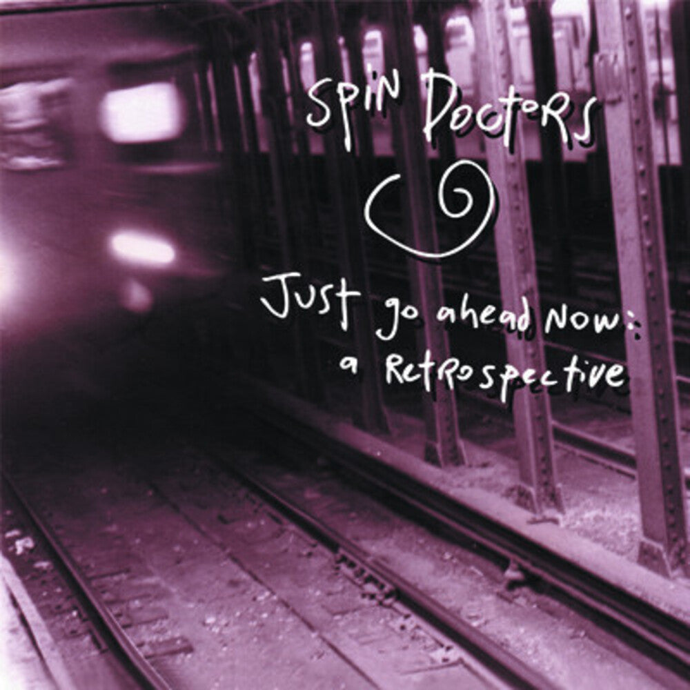 Spin Doctors - Just Go Ahead Now: A Retrospective [CD]