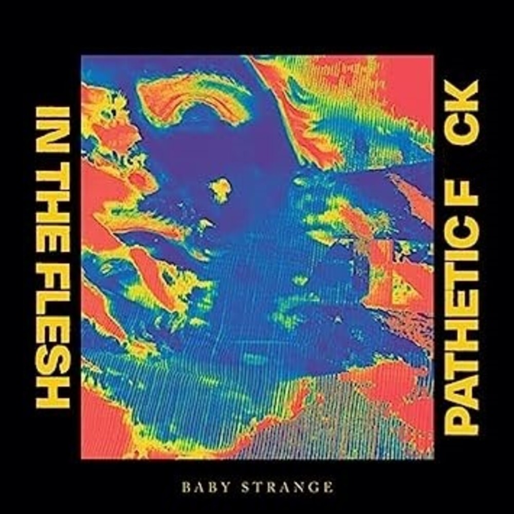 Baby Strange - In The Flesh / Pathetic Fuck [Limited Edition]